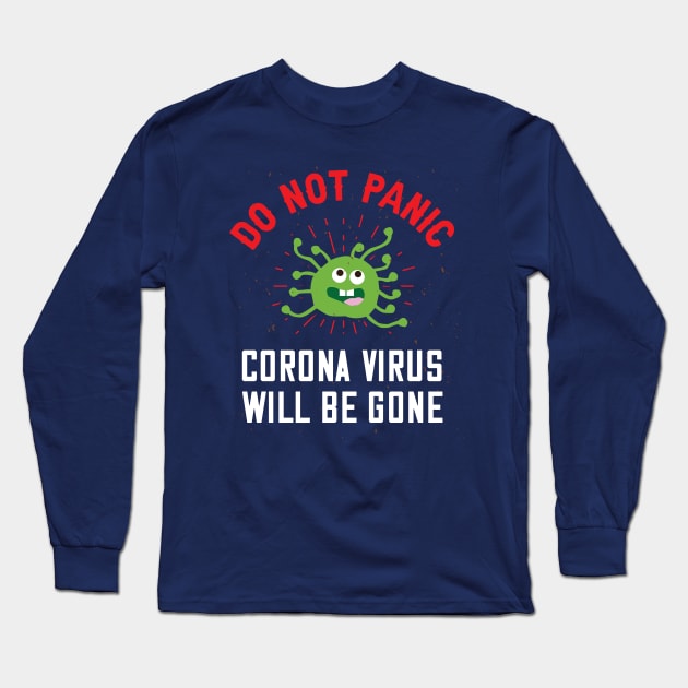 Do Not Panic Corona Virus Will Be Gone Long Sleeve T-Shirt by Parrot Designs